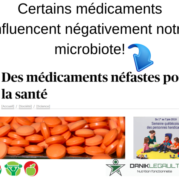 Danik Legault Naturopathe Certains Médicaments Influencent Négativement Notre Microbiote