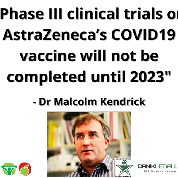 danik legault naturopathe les essais cliniques de phase iii sur le vaccin covid 19 d'astrazeneca ne s'achèveront pas avant 2023
